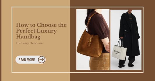 How to Choose the Perfect Luxury Handbag